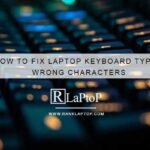 How To Fix Laptop Keyboard Types Wrong Characters
