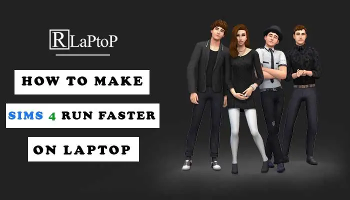 how to make sims 4 run faster on laptop