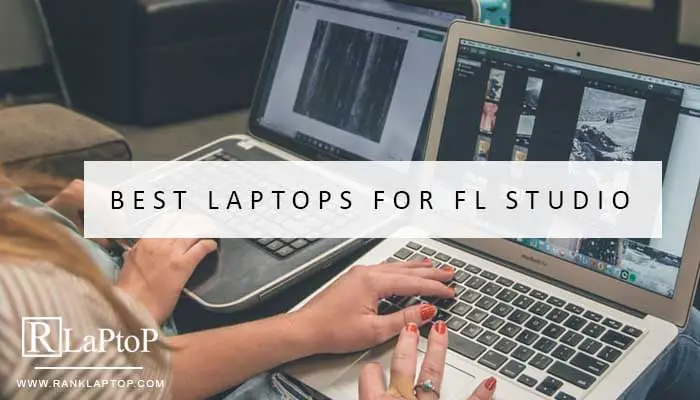 Best Laptops For FL Studio