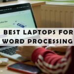 Best Laptops for Word Processing