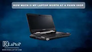 How Much Is My Laptop Worth at a Pawn Shop