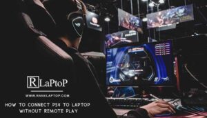 How to Connect Ps4 to Laptop Without Remote Play