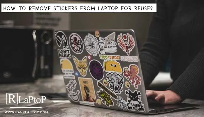 How to Remove Stickers From Laptop for Reuse
