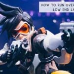 How to Run Overwatch on a Low End Laptop