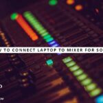 How to Connect Laptop to Mixer for Sound