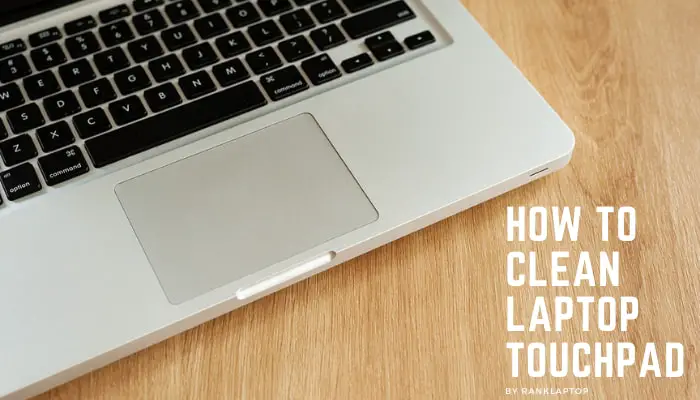 How to Clean Laptop Touchpad