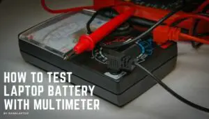 How to Test Laptop Battery With Multimeter